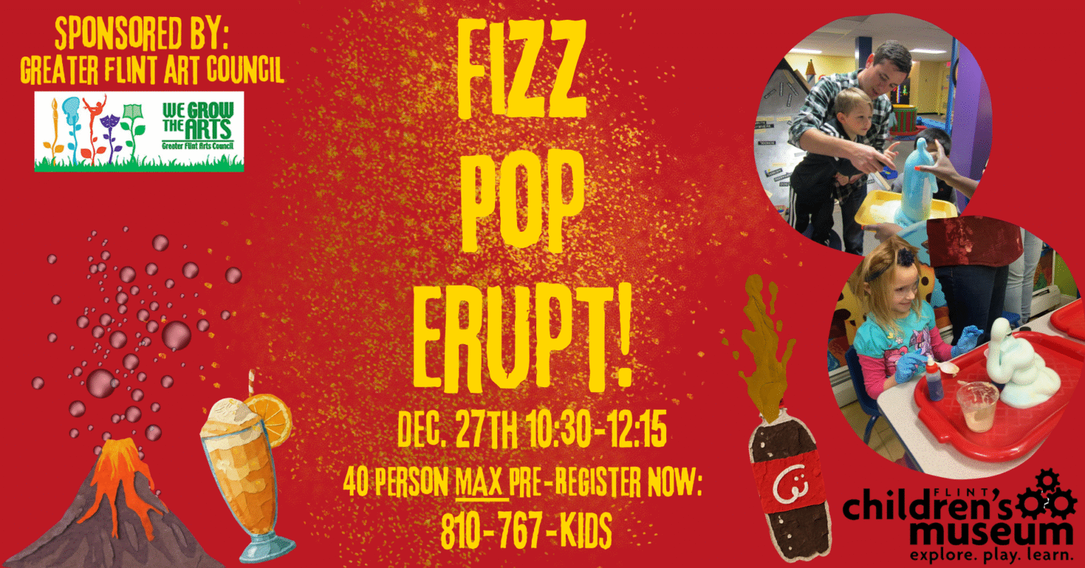 Fizz, Pop, Erupt! - Flint Children's Museum